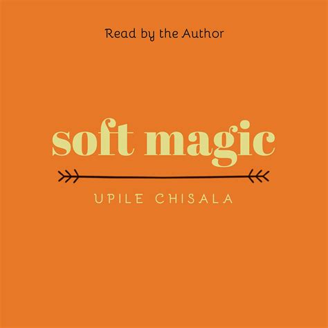 The Power of Soft Magic: Inspiring Hope and Resilience in Upile's Verse